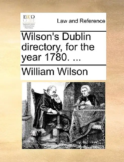Wilson's Dublin directory, for the year 1780. ... by William Wilson