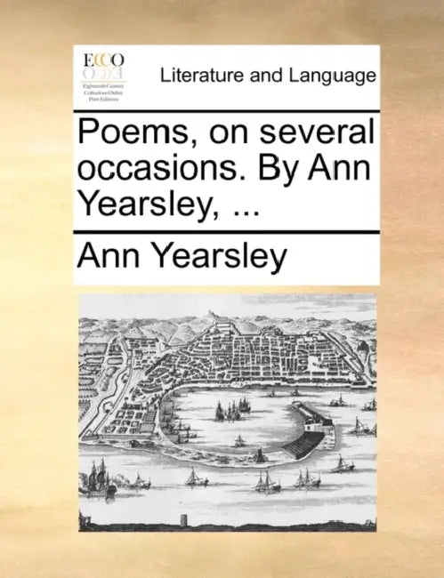 Poems, on several occasions. By Ann Yearsley, ... by Ann Yearsley