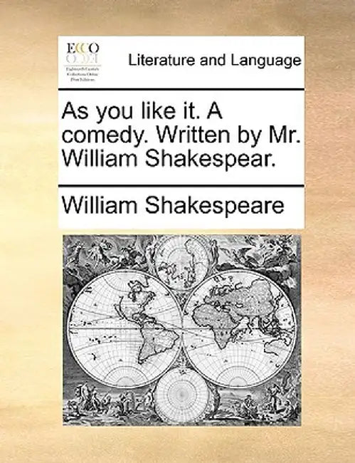 As You Like It. a Comedy. Written by Mr. William Shakespear. by William Shakespeare