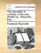 The Dramatist. a Comedy, in Five Acts. Written by - Reynolds, Esq. ... by Frederick Reynolds