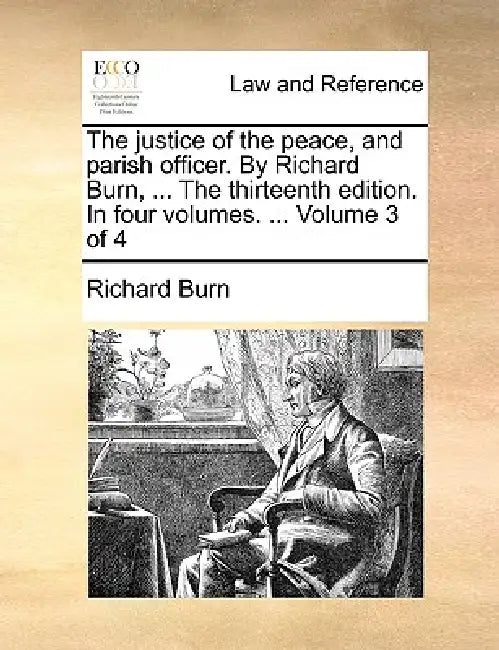 The justice of the peace, and parish officer. By Richard Burn, ... The thirteenth edition. In four volumes. ... Volume 3 of 4 by Richard Burn