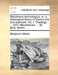 Bibliotheca technologica: or, a philological library of literary arts and sciences. Viz. I. Theology; . ... XXV. Miscellanies: ... By Benj. Martin, .. by Benjamin Martin