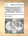 Practical Discourses Upon Several Divine Subjects. Vol. II. ... Written by John Norris, ... the Sixth Edition. Volume 2 of 2 by John Norris