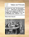An essay on taste. By Alexander Gerard, ... With three dissertations on the same subject. By Mr. de Voltaire. Mr. d'Alembert, F.R.S. Mr. de Montesquie by Alexander Gerard