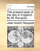 The present state of the arts in England. By M. Rouquet, ... by Jean André Rouquet