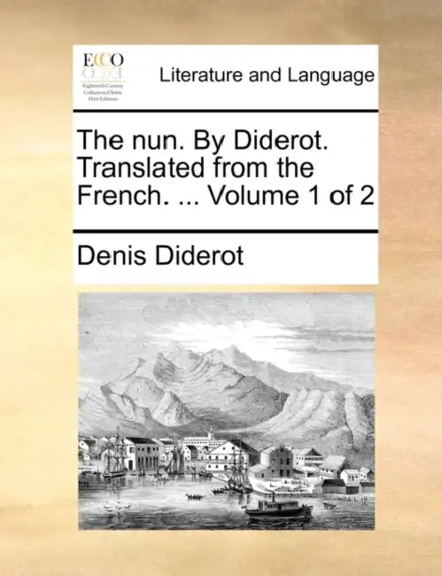 The nun. By Diderot. Translated from the French. ... Volume 1 of 2 by Denis Diderot