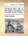 Sir Martin Mar----all: or, the feign'd innocence. A comedy. By Mr. Dryden. by John Dryden