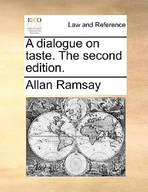 A Dialogue on Taste. the Second Edition. by Allan Ramsay
