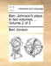 Ben. Johnson's Plays, in Two Volumes. ... Volume 2 of 2 by Ben Jonson