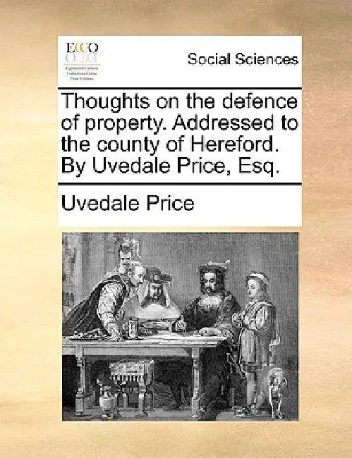 Thoughts on the Defence of Property. Addressed to the County of Hereford. by Uvedale Price, Esq. by Uvedale Price