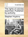 The Rights of Colonies Examined. Published by Authority. by Stephen Hopkins