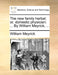 The new family herbal; or, domestic physician: ... By William Meyrick, ... by William Meyrick