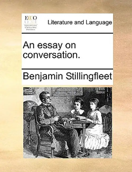 An Essay on Conversation. by Benjamin Stillingfleet
