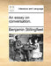 An Essay on Conversation. by Benjamin Stillingfleet
