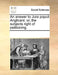 An Answer to Jura Populi Anglicani: Or, the Subjects Right of Petitioning. by Multiple Contributors