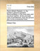 Pain's British Palladio: Or, the Builder's General Assistant. Demonstrating, in the Most Easy and Practical Method, All the Principal Rules of by William Pain