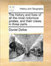 The history and lives of all the most notorious pirates, and their crews. In three parts. ... by Daniel Defoe