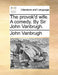 The Provok'd Wife. a Comedy. by Sir John Vanbrugh. by John Vanbrugh