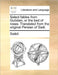 Select Fables from Gulistan, or the Bed of Roses. Translated from the Original Persian of Sadi. by Saadi, Sa Di