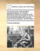The Whole Works of That Excellent Practical Physician, Dr. Thomas Sydenham. Wherein Not Only the Cures of Acute Diseases Are Treated Of, But Also the by Thomas Sydenham