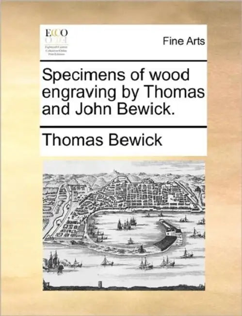 Specimens of wood engraving by Thomas and John Bewick. by Thomas Bewick