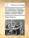 The Bricklayer's Miscellany. the Second Part. Containing Poems on Several Subjects. Written by Robert Tatersal, ... by Robert Tatersal