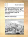 The spirit of Masonry. In moral and elucidatory lectures. By Wm. Hutchinson, Master of the Barnardcastle Lodge of Concord. by William Hutchinson