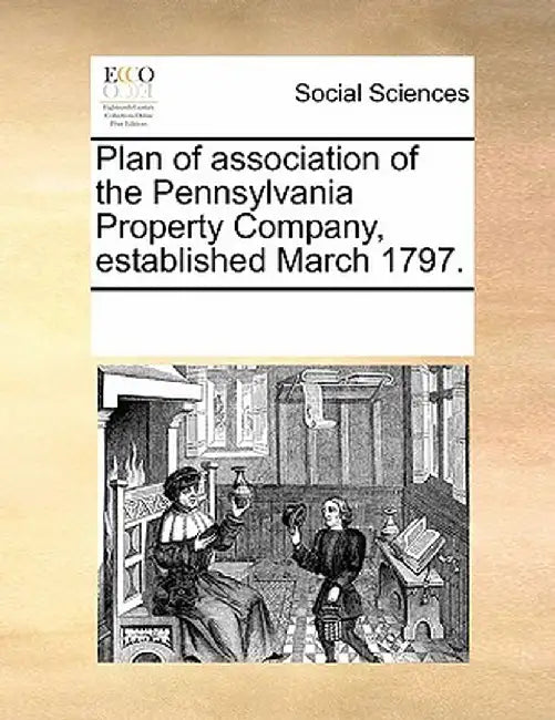 Plan of Association of the Pennsylvania Property Company, Established March 1797. by Multiple Contributors