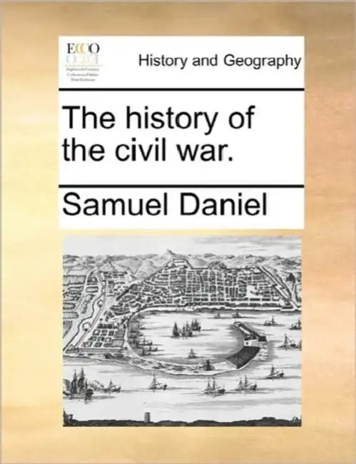 The History of the Civil War. by Samuel Daniel