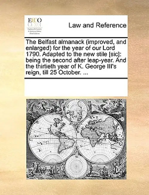 The Belfast Almanack (Improved, and Enlarged for the Year of Our Lord 1790. Adapted to the New Stile [Sic]: Being the Second After Leap-Year. and the by Multiple Contributors