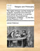 The Rights of Kings, and the Duties of Subjects, Explained and Enforced from Sacred Scripture: In a Sermon Preached to the Presbyterian Congregation o by James Paterson