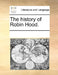 The History of Robin Hood. by Multiple Contributors