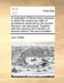 A Vindication of Stone-Heng Restored: In Which the Orders and Rules of Architecture Observed by the Ancient Romans, Are Discussed. Together with the C by Jr. Webb John