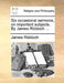 Six Occasional Sermons, on Important Subjects. by James Riddoch ... by James Riddoch