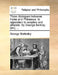Three Dialogues Between Hylas and Philonous. in Opposition to Sceptics and Atheists. by George Berkley [Sic], ... by George Berkeley