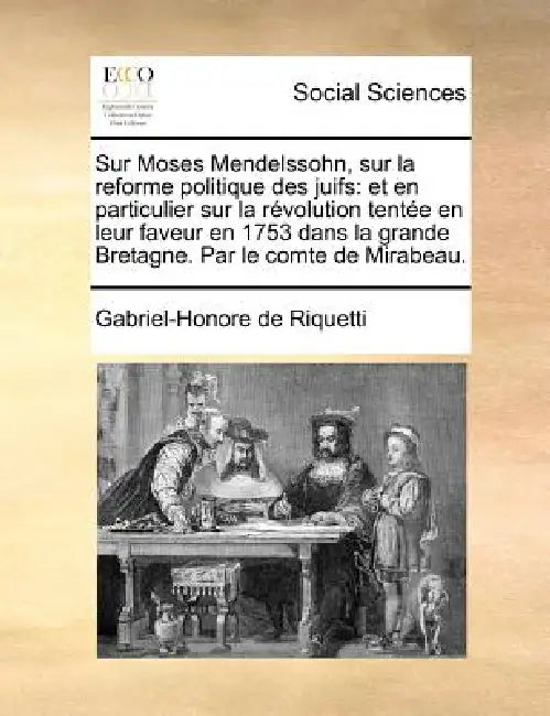 Sur Moses Mendelssohn, sur la reforme politique des juifs: et en particulier sur la révolution tentée en leur faveur en 1753 dans la grande Bretagne. by Gabriel-Honoré de Riquetti