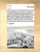 The Gentleman and Farmer's Architect a New Work Containing a Great Variety of Useful and Genteel Designs Being Correct Plans and Elevations of Parsona by T. Lightoler