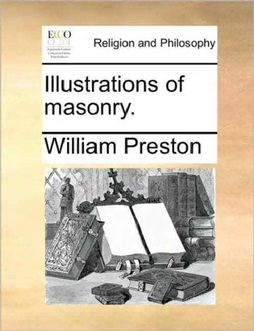 Illustrations of Masonry. by William Preston