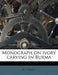 Monograph on Ivory Carving in Burma by H. S. Pratt