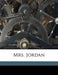Mrs. Jordan Volume 1 by James Boaden