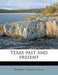 Texas Past and Present by Robert Thomas Hill
