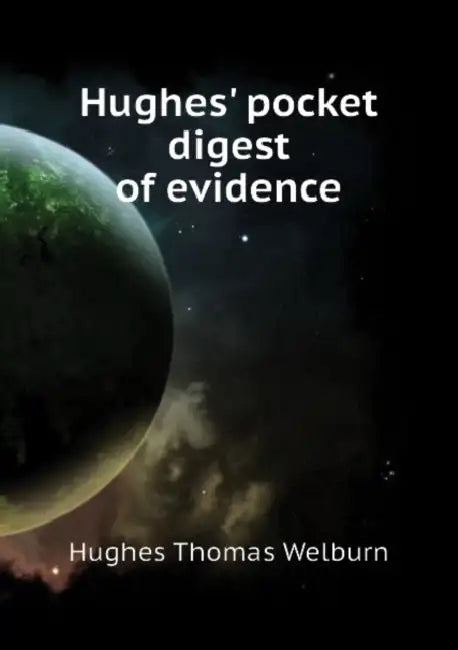Hughes' Pocket Digest of Evidence by Thomas Welburn Hughes