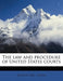 The Law and Procedure of United States Courts by John W. 1865 Dwyer