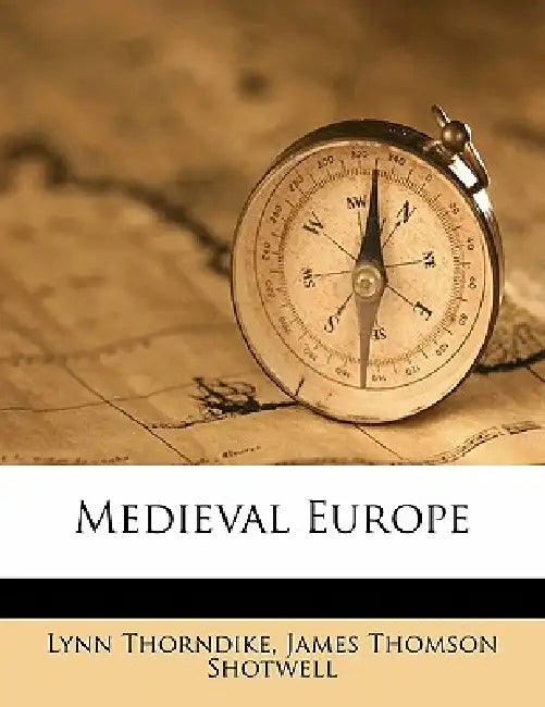 Medieval Europe by James Thomson Shotwell, Lynn Thorndike
