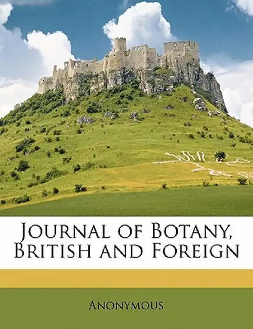 Journal of Botany, British and Foreign Volume 27 by Anonymous