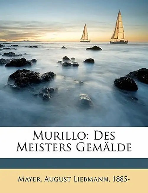 Murillo: Des Meisters Gemalde by August Liebmann Mayer