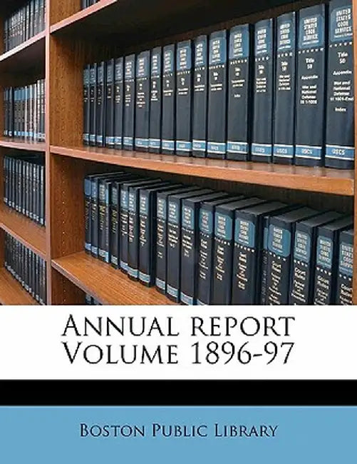 Annual Report Volume 1896-97 by Boston Public Library