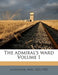The Admiral's Ward Volume 1 by Mrs Alexander