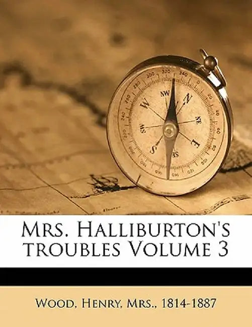Mrs. Halliburton's Troubles Volume 3 by Henry Mrs 1814 Wood