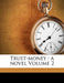 Trust-Money: A Novel Volume 2 by William Westall